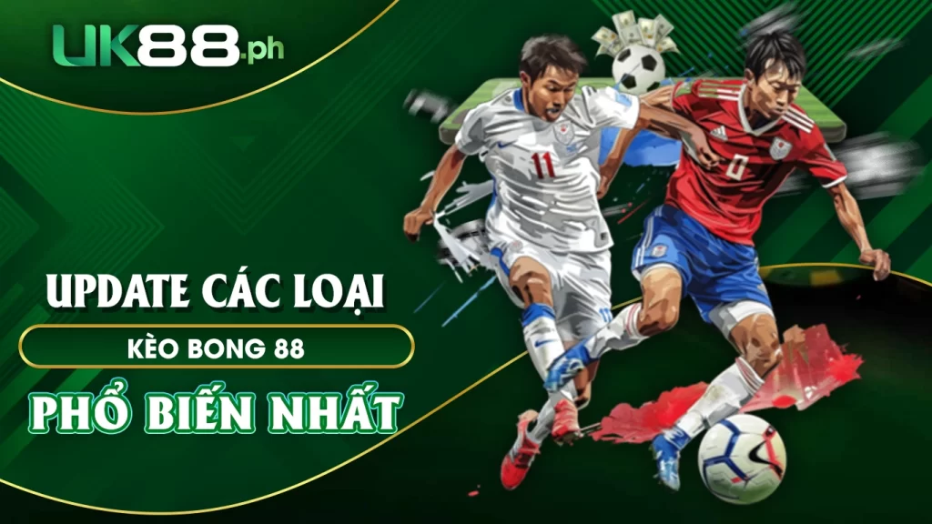 Update các loại kèo bóng 88 phổ biến nhất